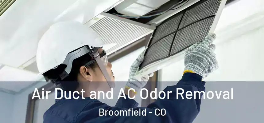  Air Duct and AC Odor Removal Broomfield - CO