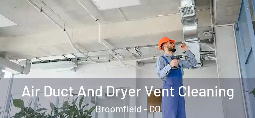  Air Duct And Dryer Vent Cleaning Broomfield - CO