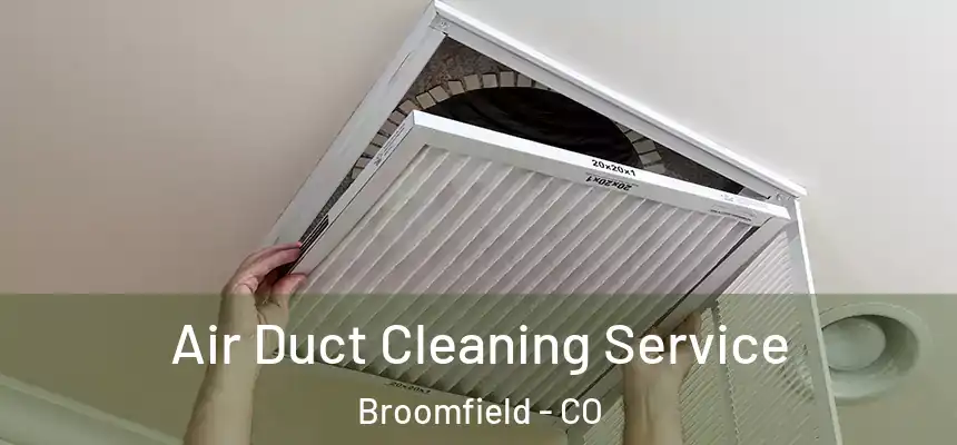 Air Duct Cleaning Service Broomfield - CO