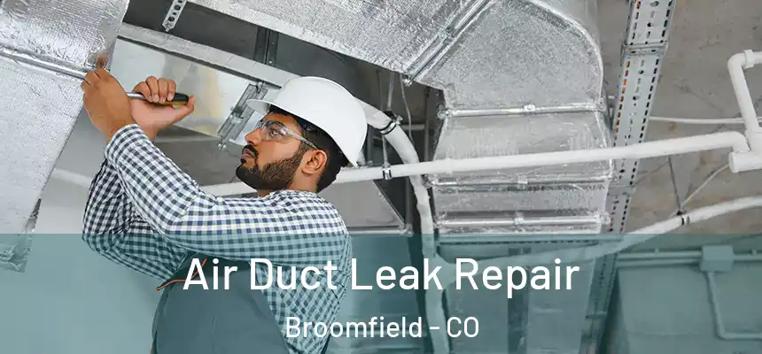  Air Duct Leak Repair Broomfield - CO