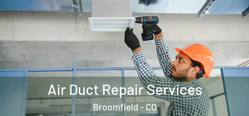  Air Duct Repair Services Broomfield - CO
