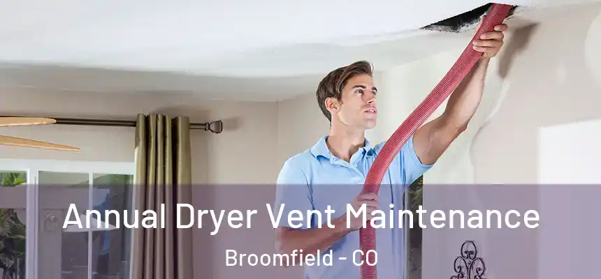  Annual Dryer Vent Maintenance Broomfield - CO
