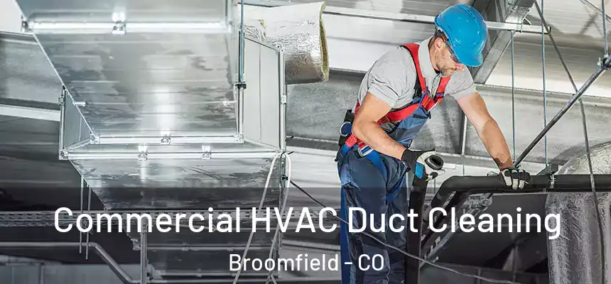  Commercial HVAC Duct Cleaning Broomfield - CO