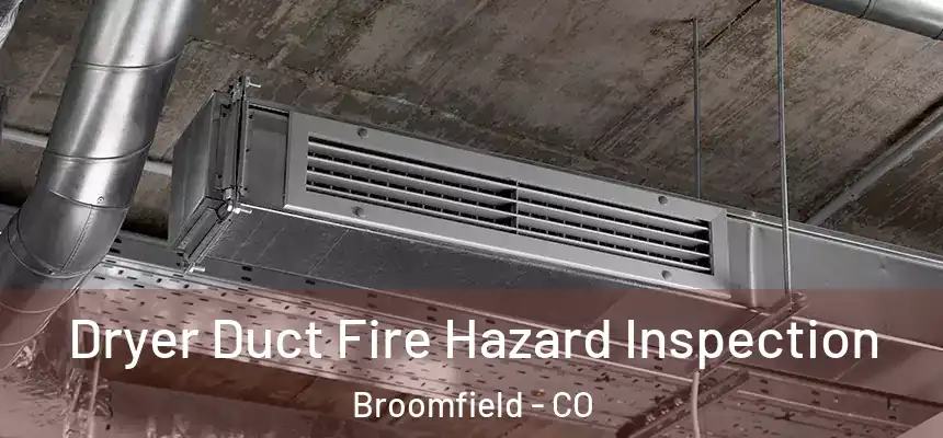 Dryer Duct Fire Hazard Inspection Broomfield - CO