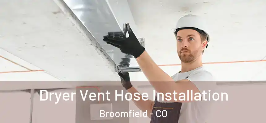 Dryer Vent Hose Installation Broomfield - CO