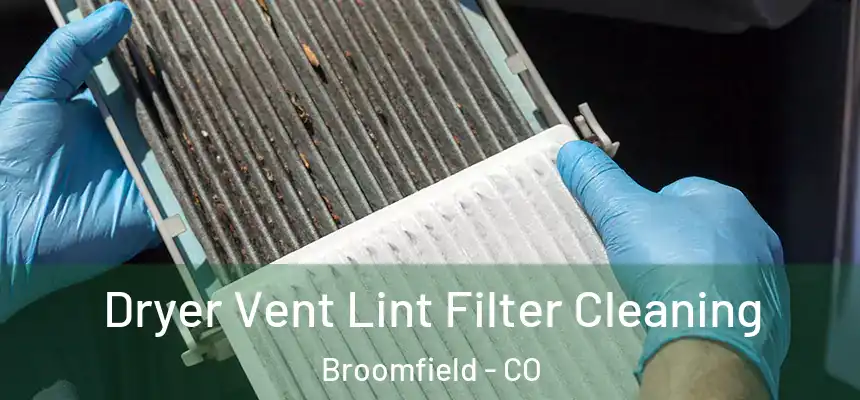 Dryer Vent Lint Filter Cleaning Broomfield - CO