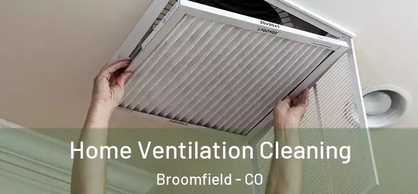 Home Ventilation Cleaning Broomfield - CO