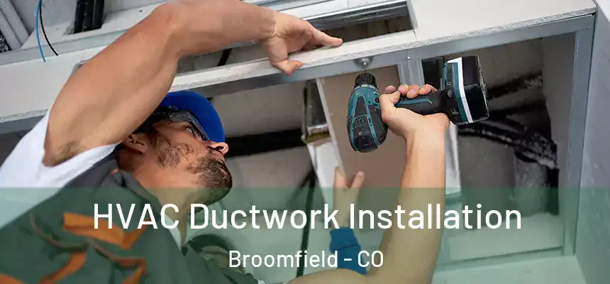  HVAC Ductwork Installation Broomfield - CO
