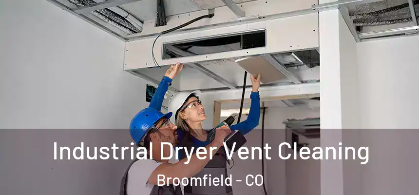  Industrial Dryer Vent Cleaning Broomfield - CO