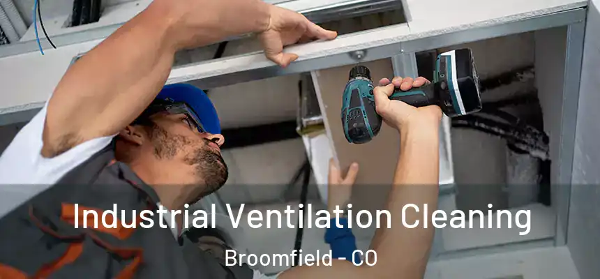  Industrial Ventilation Cleaning Broomfield - CO
