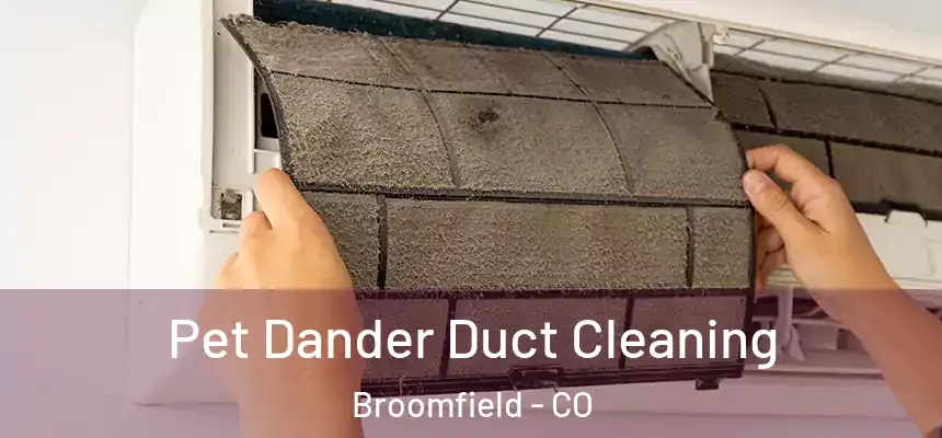 Pet Dander Duct Cleaning Broomfield - CO