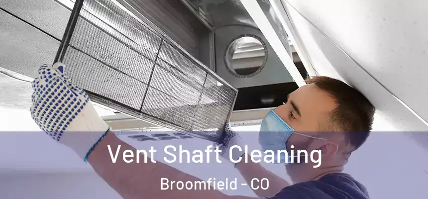  Vent Shaft Cleaning Broomfield - CO